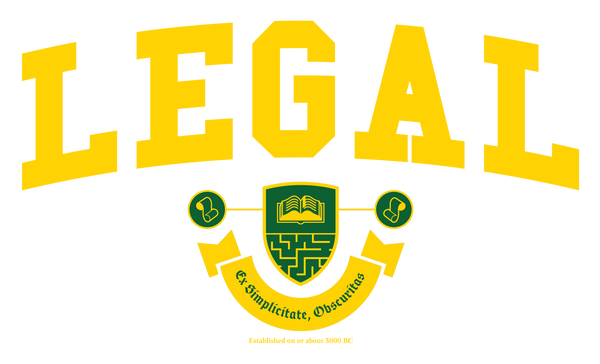 The Legal Crest - The word Legal is above a shield which contains an open book on the top half and a maze on the bottom. The shield is flanked by 2 scrolls in circles. The circles are connected to the shield by a line. Beneath the shield is banner containing the latin text 'Ex Simplicate, Obscuritas.' Beneath the banner says Established on or about 3000 BC.