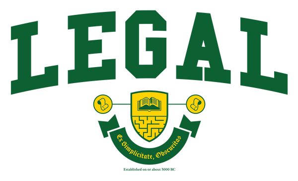 The Legal Crest - The word Legal is above a shield which contains an open book on the top half and a maze on the bottom. The shield is flanked by 2 scrolls in circles. The circles are connected to the shield by a line. Beneath the shield is banner containing the latin text 'Ex Simplicate, Obscuritas.' Beneath the banner says Established on or about 3000 BC.